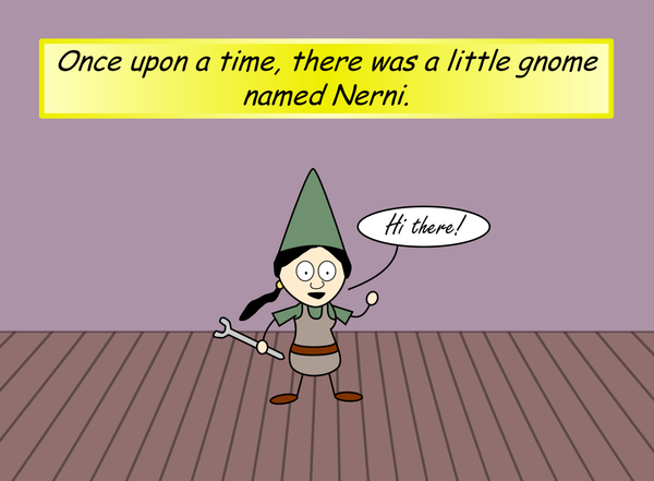 Female gnome holding a wrench saying "Hi there!" Text: Once upon a time, there was a little gnome named Nerni.